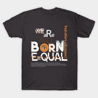 We are All Born Equal T-Shirt